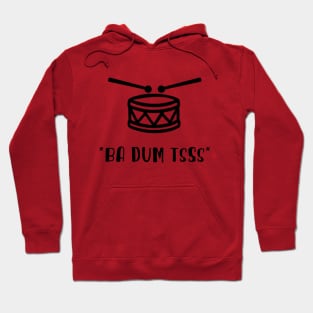 Ba Dum Tsss Hoodie